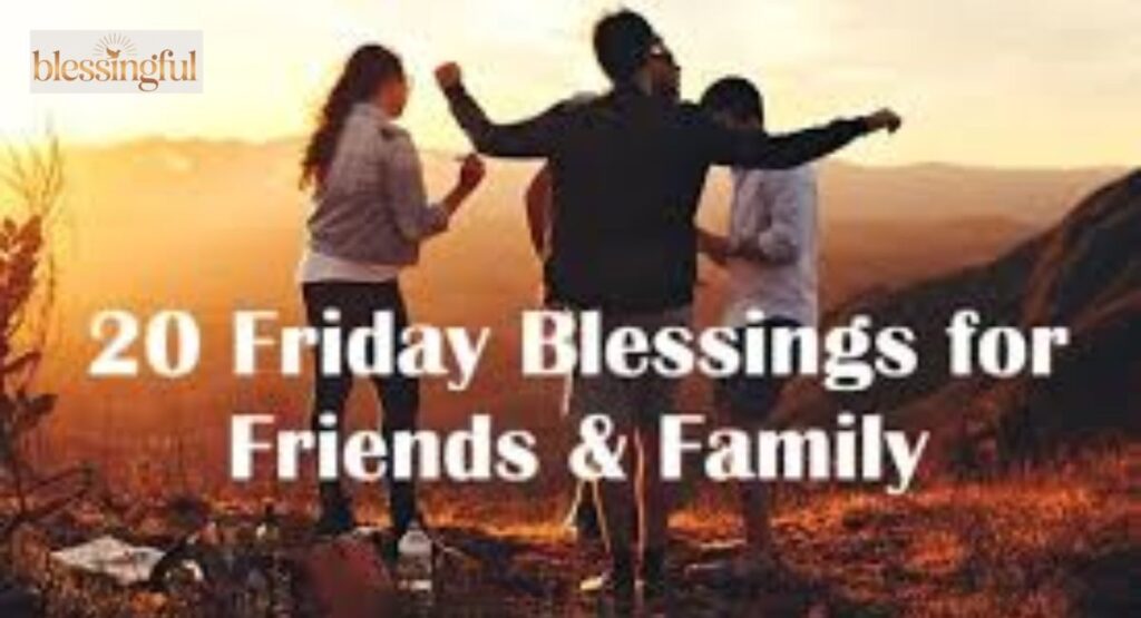Friday Blessings for Friends, Family & Loved Ones
