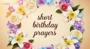 Short Birthday Prayer – Meaningful Ways to Celebrate Life and Loved Ones