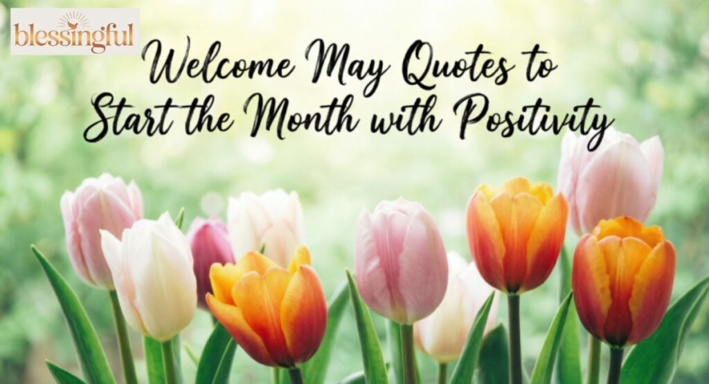 Welcome May Quotes to Start the Month with Positivity