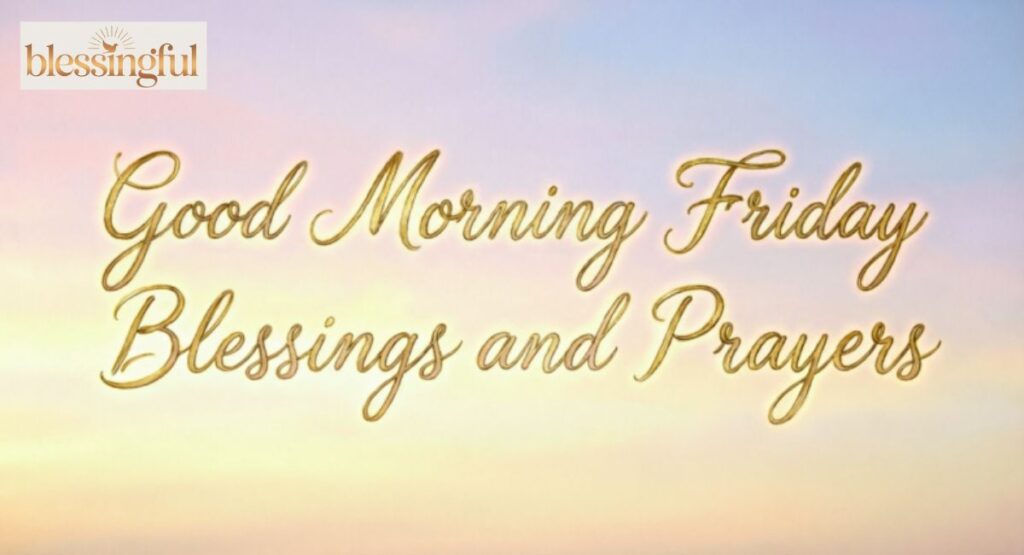 Good Morning Friday Blessings and Prayers