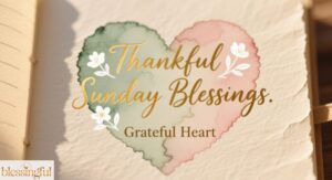 Grateful Heart Thankful Sunday Blessings Quotes to Inspire Peace, Joy, and Positivity 2026