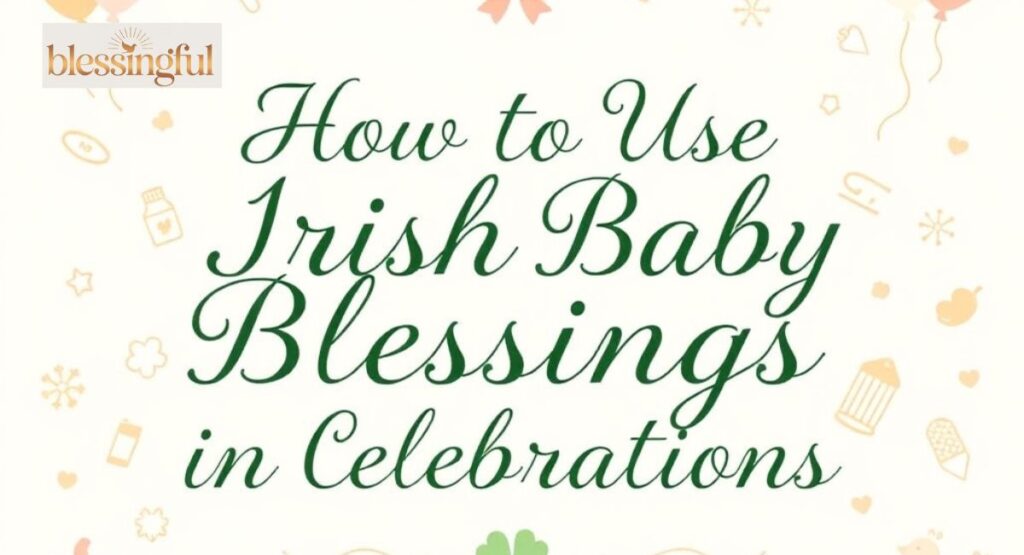 How to Use Irish Baby Blessings in Celebrations