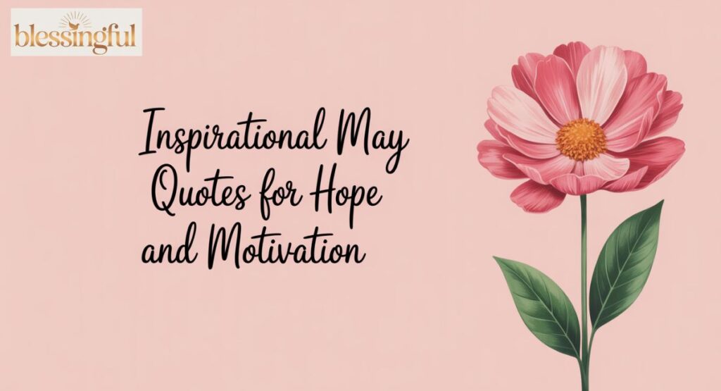 Inspirational May Quotes for Hope and Motivation