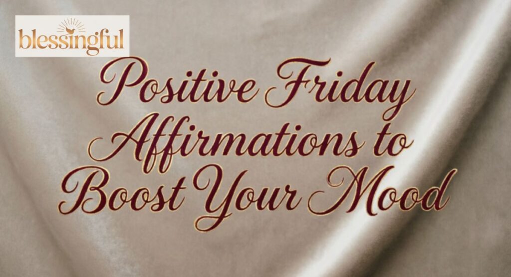 positive Friday Affirmations to Boost Your Mood
