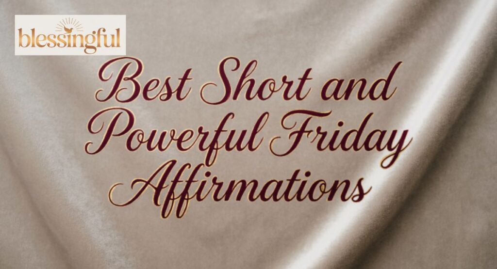 Short and Powerful Friday Affirmations